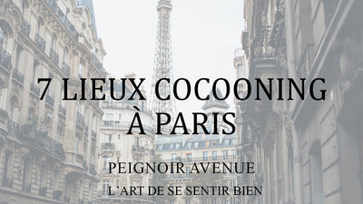 Les 7 lieux cocooning à ne pas manquer à Paris